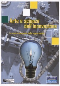 Arte e scienza dell'innovazione. La nuova economia delle opportunit&agrave;