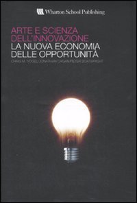 Arte e scienza dell'innovazione. La nuova economia delle opportunit&agrave;