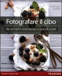 Fotografare il cibo. Da semplici istantanee a grandi scatti