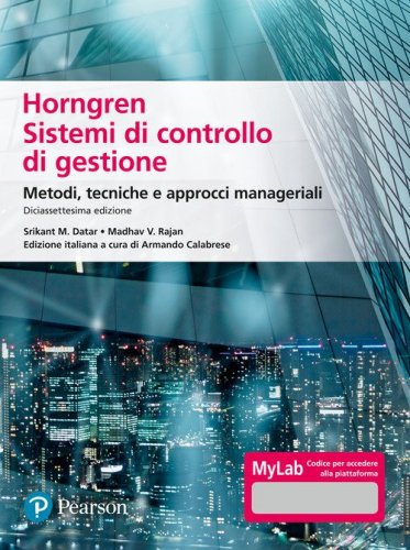 Horngren. Sistemi di controllo di gestione. Metodi, tecniche e approcci manageriali. Ediz. Mylab