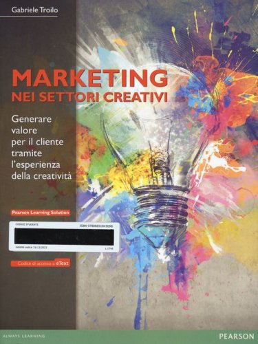 Il marketing nei settori creativi. Generare valore per il cliente tramite l'esperienza della creativit&agrave;. Con eText