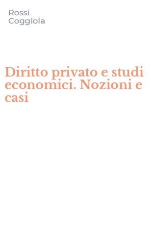 Diritto privato e studi economici. Nozioni e casi