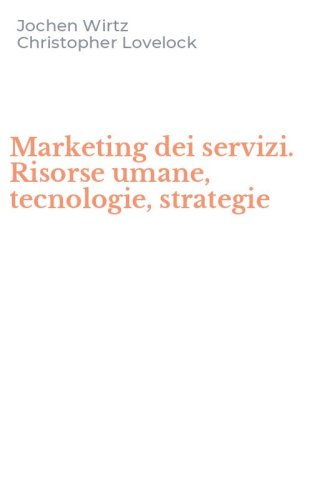 Marketing dei servizi. Risorse umane, tecnologie, strategie