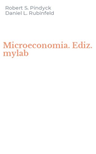 Microeconomia. Ediz. mylab