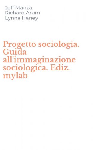 Progetto sociologia. Guida all'immaginazione sociologica. Ediz. mylab