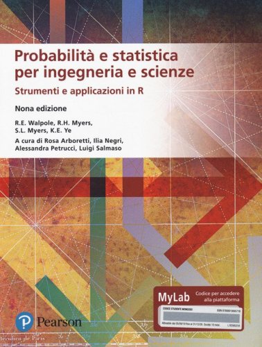 Probabilit&agrave; e statistica per ingegneria e scienze. Strumenti e applicazioni in R. Ediz. MyLab