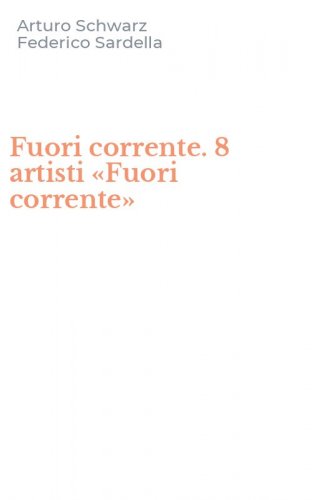 Fuori corrente. 8 artisti &laquo;Fuori corrente&raquo;