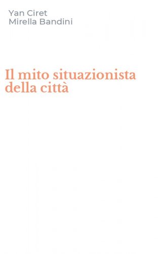 Il mito situazionista della citt&agrave;