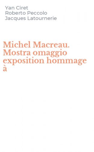 Michel Macreau. Mostra omaggio exposition hommage &agrave;