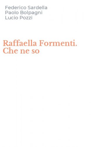 Raffaella Formenti. Che ne so