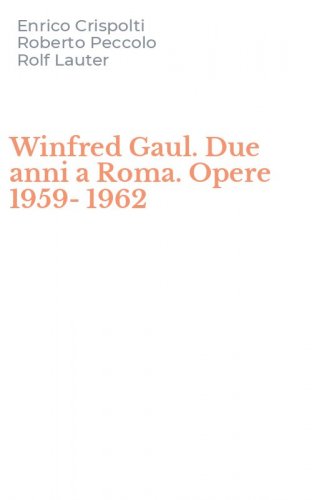 Winfred Gaul. Due anni a Roma. Opere 1959-1962