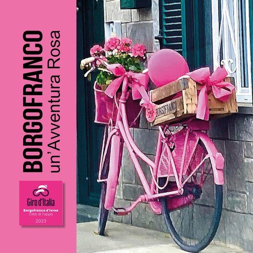 Borgofranco un'avventura rosa. Citt&agrave; di Tappa Giro d'Italia 2023
