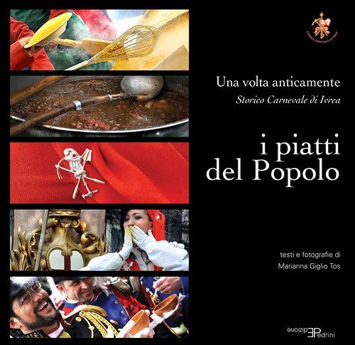 I piatti del popolo. Una volta anticamente. Storico carnevale di ivrea