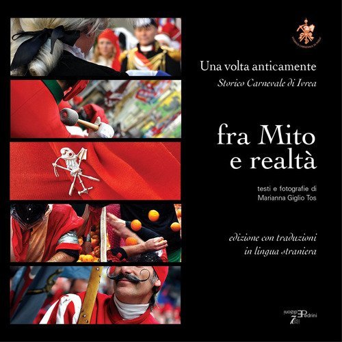 Storico carnevale di Ivrea fra mito e realt&agrave;. Una volta anticamente