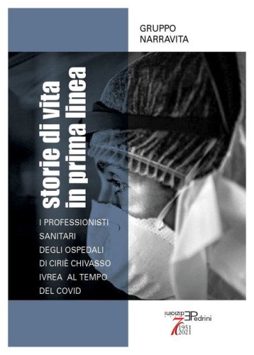 Storie di vita in prima linea. I professionisti sanitari degli Ospedali di Ciri&egrave; Chivasso Ivrea al tempo del Covid