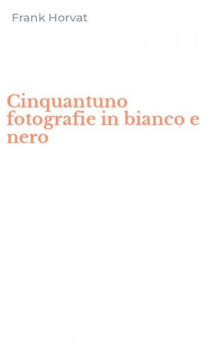 Cinquantuno fotografie in bianco e nero