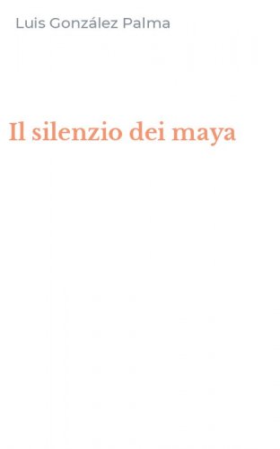 Il silenzio dei maya