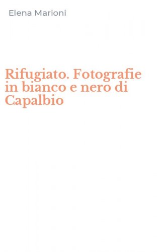 Rifugiato. Fotografie in bianco e nero di Capalbio