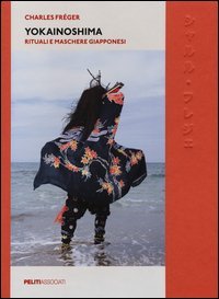 Yokainoshima. Rituali di maschere giapponesi