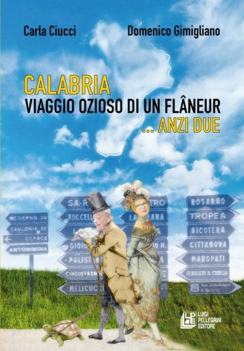 Calabria. Viaggio ozioso di un fl&acirc;neur... Anzi due