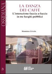 La danza dei caff&egrave;. L'interazione faccia a faccia in tre luoghi pubblici