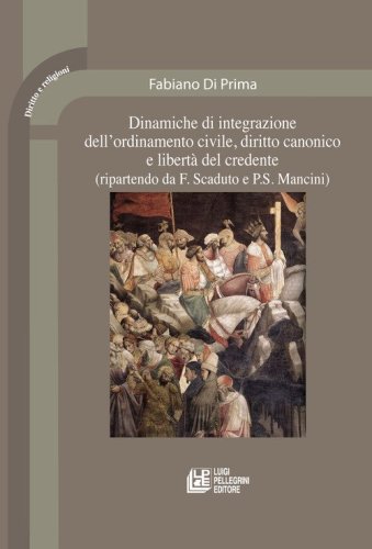 Dinamiche di integrazione dell'ordinamento civile, diritto canonico e libert&agrave; del credente (ripartendo da F. Scaduto e P. S. Mancini)