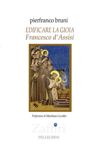 Edificare la gioia. Francesco d'Assisi