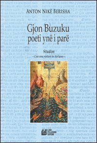 Gjon Buzuku poeti yn&euml; i par&euml;. Studim. Con una sintesi in italiano