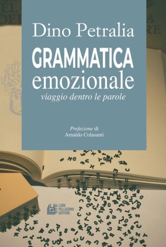 Grammatica emozionale. Viaggio dentro le parole