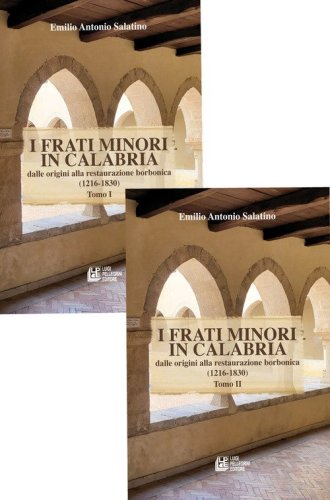 I frati minori in Calabria. Dalle origini alla restaurazione borbonica (1216-1830)