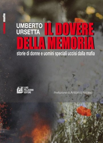 Il dovere della memoria. Storie di donne e uomini speciali uccisi dalla mafia