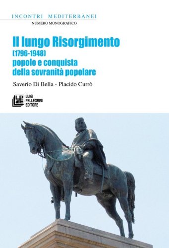 Il lungo Risorgimento. (1796-1948) Popolo e conquista della sovranit&agrave; popolare
