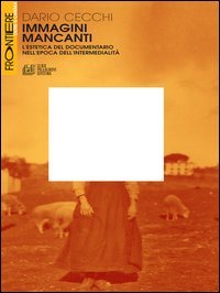 Immagini mancanti. Estetica del documentario nell'epoca dell'intermedialit&agrave;
