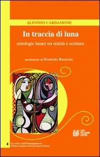 In traccia di luna. Mitologie lunari tra oralit&agrave; e scrittura