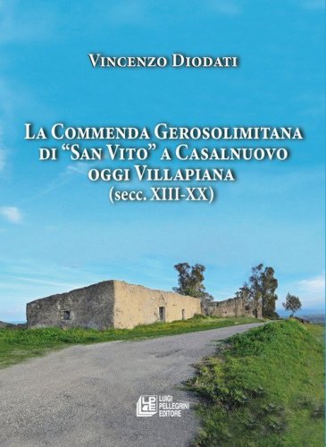 La commenda gerosolimitana di &laquo;San Vito&raquo; a Casalnuovo oggi Villapiana (secc. XIII-XX)