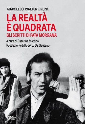 La realt&agrave; &egrave; quadrata. Gli scritti di Fata Morgana