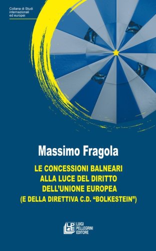 Le concessioni balneari alla luce del diritto dell'Unione Europea (e della direttiva c.d. &laquo;Bolkestein&raquo;)
