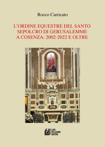 L'Ordine Equestre del Santo Sepolcro di Gerusalemme a Cosenza: 2002-2022 e oltre