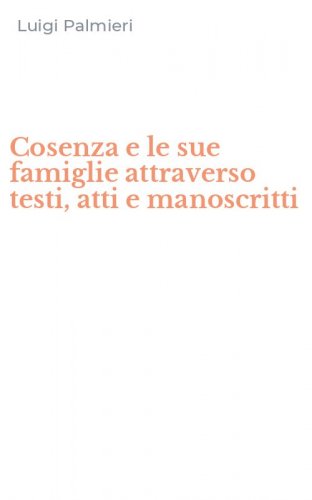 Cosenza e le sue famiglie attraverso testi, atti e manoscritti