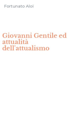 Giovanni Gentile ed attualit&agrave; dell'attualismo