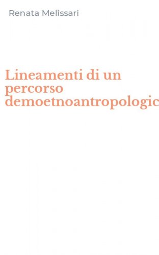 Lineamenti di un percorso demoetnoantropologico