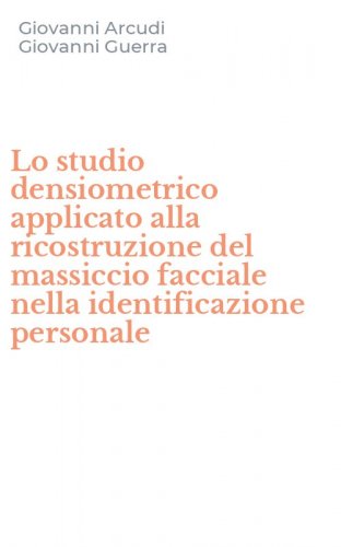 Lo studio densiometrico applicato alla ricostruzione del massiccio facciale nella identificazione personale