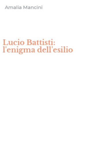 Lucio Battisti: l'enigma dell'esilio