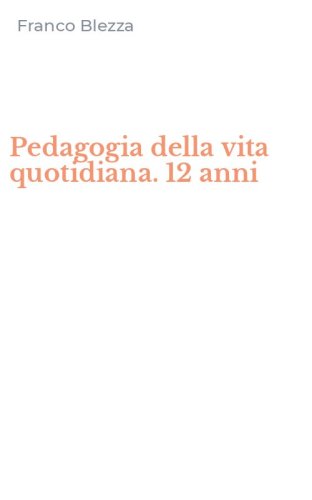 Pedagogia della vita quotidiana. 12 anni