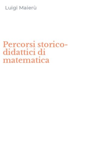 Percorsi storico-didattici di matematica
