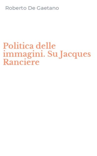 Politica delle immagini. Su Jacques Ranciere