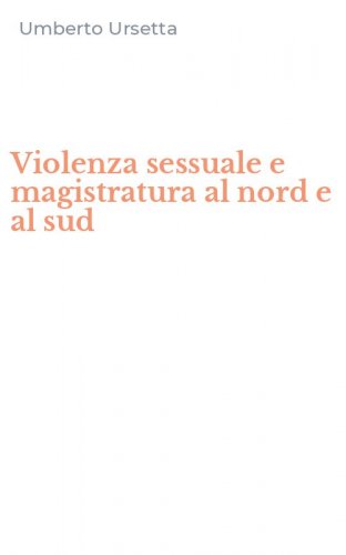 Violenza sessuale e magistratura al nord e al sud