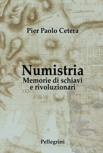 Numistria. Memorie di schiavi e rivoluzionari