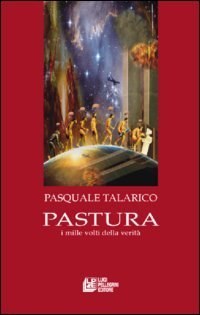 Pastura. I mille volti della verit&agrave;