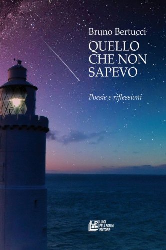 Quello che non sapevo. Poesie e riflessioni